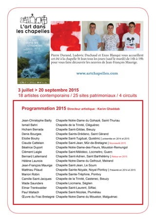 Pierre Durand, Ludovic Duchaud et Enzo Blanqui vous accueillent
cet été à la chapelle St Jean tous les jours (sauf le mardi) de 14h à 19h
pour vous faire découvrir les oeuvres de Jean-François Maurige.
www.artchapelles.com
 