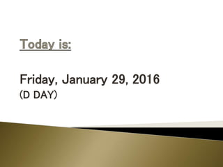 Friday, January 29, 2016
(D DAY)
 