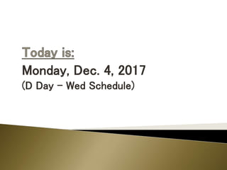 Monday, Dec. 4, 2017
(D Day – Wed Schedule)
 