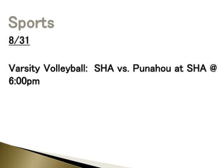 8/31
Varsity Volleyball: SHA vs. Punahou at SHA @
6:00pm
 