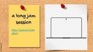 SLIDESMANIA.COM
a long jam
session
https://youtu.be/zr20s
yDluro
 