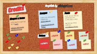 Credits
Shapes & Icons
VectorialShapesinthisTemplatewere
createdbySlidesPPT
Iconsonthistemplatehavebeen
downloaded fromFlaticon
Colors
Images
Thephotosinthistemplatehavebeen
downloadedfrom
www.gratisography.com
Texturacorchodownloadedfrom
Freeimages
Fonts
Thefontsusedinthistemplateare
takenfromGooglefonts.
(Yellowtail,Amaticsc,impact)
Downloadthefontsfromthe
followingurl:
https://www.google.com/fonts/
#f9cb9c #ffe599 #d9ead3
#f4cccc #cfe2f3 #fff2cc#e23b3b
template by slidesppt.com
 