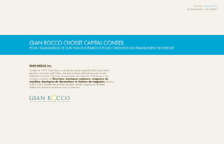 Infolettre / Janvier 2013
                                                                                         Le financement, c’est capital !




GIAN ROCCO CHOISIT CAPITAL CONSEIL
pour l’élaboration de son plan d’affaires et pour l’obtention du financement recherché




GIAN ROCCO Inc.
Fondée en 1975, Gian Rocco s’est donné comme objectif d’offrir à ses clients
des fleurs et plantes artificielles, arbustes et arbres artificiels pouvant recréer
fidèlement la nature. Grossiste de renommée internationale, l’entreprise a une
clientèle constituée de fleuristes, boutiques cadeaux, magasins de
meubles, boutiques de décorations et chaînes de magasins désireux
d’offrir à leur clientèle des produits de haute qualité, originaux et durables,
reflétant les dernières tendances dans le domaine.
 