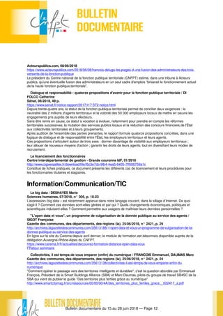 Bulletin documentaire du 15 au 28 juin 2018 — Page 12
Acteurspublics.com, 08/06/2018
https://www.acteurspublics.com/2018/06/08/francois-deluga-les-pieges-d-une-fusion-des-administrateurs-des-trois-
versants-de-la-fonction-publique
Le président du Centre national de la fonction publique territoriale (CNFPT) estime, dans une tribune à Acteurs
publics, qu’une éventuelle fusion des administrateurs en un seul cadre d’emplois “briserait le fonctionnement actuel
de la haute fonction publique territoriale”.
Dialogue et responsabilité : quatorze propositions d'avenir pour la fonction publique territoriale / DI
FOLCO Catherine
Sénat, 06/2018, 49 p.
https://www.senat.fr/notice-rapport/2017/r17-572-notice.html
Depuis trente-quatre ans, le statut de la fonction publique territoriale permet de concilier deux exigences : la
neutralité des 2 millions d'agents territoriaux et la volonté des 50 000 employeurs locaux de mettre en oeuvre les
engagements pris auprès de leurs électeurs.
Sans être remis en cause, ce statut a vocation à évoluer, notamment pour prendre en compte les réformes
territoriales successives, la mutation des services publics locaux et la réduction des concours financiers de l'État
aux collectivités territoriales et à leurs groupements.
Après audition de l'ensemble des parties prenantes, le rapport formule quatorze propositions concrètes, dans une
logique de dialogue et de responsabilité entre l'État, les employeurs territoriaux et leurs agents.
Ces propositions s'articulent autour de trois axes : donner davantage de visibilité aux employeurs territoriaux ;
leur allouer de nouveaux moyens d'action ; garantir les droits de leurs agents, tout en diversifiant leurs modes de
recrutement.
Le licenciement des fonctionnaires
Centre interdépartemental de gestion - Grande couronne IdF, 01/2018
http://www.cigversailles.fr/download/file/f5c3e7cb-9fb4-4ea5-8405-7ff008759a1c
Constitué de fiches pratiques, ce document présente les différents cas de licenciement et leurs procédures pour
les fonctionnaires titulaires et stagiaires.
Information/Communication/TIC
Le big data / DESHAYES Marie
Sciences humaines, 07/2018, n° 305, p. 18-23
L’expression« big data » est récemment apparue dans notre langage courant, dans le sillage d’Internet. De quoi
s’agit-il ? Comment ces données sont-elles gérées et par qui ? Quels changements économiques, politiques et
scientifiques induisent-elles ? Comment permettre aux usagers de maîtriser leurs données personnelles ?
"L'open data et vous", un programme de vulgarisation de la donnée publique au service des agents /
SIGOT Françoise
Gazette des communes, des départements, des régions (la), 25/06/2018, n° 2421, p. 29
http://archives.lagazettedescommunes.com/35613188/-l-open-data-et-vous-un-programme-de-vulgarisation-de-la-
donnee-publique-au-service-des-agents
En ligne sur le site du Cerema depuis avril dernier, le module de formation est désormais disponible auprès de la
délégation Auvergne-Rhône-Alpes du CNFPT.
https://www.cerema.fr/fr/actualites/decouvrez-formation-distance-open-data-vous
FRetour sommaire
Collectivités, il est temps de vous emparer (enfin) du numérique / FRANCOIS Emmanuel, DAUMAS Marc
Gazette des communes, des départements, des régions (la), 25/06/2018, n° 2421, p. 24
http://archives.lagazettedescommunes.com/35613138/collectivites-il-est-temps-de-vous-emparer-enfin-du-
numerique
"Comment opérer le passage vers des territoires intelligents et durables", c'est la question abordée par Emmanuel
François, Président de la Smart Buildings Alliance (SBA) et Marc Daumas, pilote du groupe de travail SB4SC de la
SBA qui vient de publier le guide "Des territoires plus fertiles grâce au numérique"
http://www.smartcitymag.fr/src/ressources/00/00/00/4A/des_territoires_plus_fertiles_grace__022417_a.pdf
 