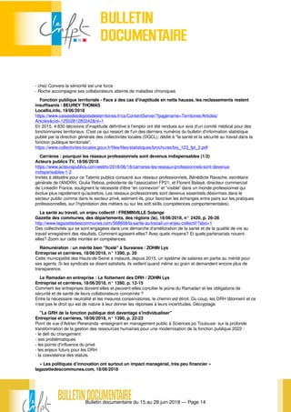 Bulletin documentaire du 15 au 28 juin 2018 — Page 14
- chez Convers la séniorité est une force
- Roche accompagne ses collaborateurs atteints de maladies chroniques
Fonction publique territoriale - Face à des cas d'inaptitude en nette hausse, les reclassements restent
insuffisants / BEUREY THOMAS
Localtis.info, 19/06/2018
https://www.caissedesdepotsdesterritoires.fr/cs/ContentServer/?pagename=Territoires/Articles/
Articles&cid=1250281280242&nl=1
En 2015, 4.830 décisions d’inaptitude définitive à l'emploi ont été rendues sur avis d'un comité médical pour des
fonctionnaires territoriaux. C'est ce qui ressort de l'un des derniers numéros du bulletin d'information statistique
publié par la direction générale des collectivités locales (DGCL), dédié à "la santé et la sécurité au travail dans la
fonction publique territoriale".
https://www.collectivites-locales.gouv.fr/files/files/statistiques/brochures/bis_123_fpt_2.pdf
Carrières : pourquoi les réseaux professionnels sont devenus indispensables (1/2)
Acteurs publics TV, 18/06/2018
https://www.acteurspublics.com/webtv/2018/06/18/carrieres-les-reseaux-professionnels-sont-devenus-
indispensables-1-2
Invités à débattre pour ce Talents publics consacré aux réseaux professionnels, Bénédicte Ravache, secrétaire
générale de l’ANDRH, Giulia Reboa, présidente de l'association FP21, et Florent Balayé, directeur commercial
de LinkedIn France, soulignent la nécessité d’être “en connexion” et “visible” dans un monde professionnel qui
évolue plus rapidement qu’autrefois. Les réseaux professionnels sont devenus essentiels désormais dans le
secteur public comme dans le secteur privé, estiment-ils, pour favoriser les échanges entre pairs sur les pratiques
professionnelles, sur l’hybridation des métiers ou sur les soft skills (compétences comportementales).
La santé au travail, un enjeu collectif / FREMINVILLE Solange
Gazette des communes, des départements, des régions (la), 18/06/2018, n° 2420, p. 26-28
http://www.lagazettedescommunes.com/568608/la-sante-au-travail-un-enjeu-collectif/?abo=1
Des collectivités qui se sont engagées dans une démarche d'amélioration de la santé et de la qualité de vie au
travail enregistrent des résultats. Comment agissent-elles? Avec quels moyens? Et quels partenariats nouent-
elles? Zoom sur cette montée en compétences.
Rémunération : un mérité bien "ficelé" à Suresnes / ZOHIN Lys
Entreprise et carrières, 18/06/2018, n° 1390, p. 20
Cette municipalité des Hauts-de-Seine a instauré, depuis 2015, un système de salaires en partie au mérité pour
ses agents. Si les syndicats se disent satisfaits, ils veillent quand même au grain et demandent encore plus de
transparence.
Le Ramadan en entreprise : Le flottement des DRH / ZOHIN Lys
Entreprise et carrières, 18/06/2018, n° 1390, p. 12-15
Comment les entreprises doivent-elles et peuvent-elles concilier le jeûne du Ramadan et les obligations de
sécurité et de santé de leurs collaborateurs concernés ?
Entre la nécessaire neutralité et les mesures conservatoires, le chemin est étroit. Du coup, les DRH tâtonnent et ce
n'est pas le droit qui est de nature à leur donner les réponses à leurs incertitudes. Décryptage.
"La GRH de la fonction publique doit davantage s'individualiser"
Entreprise et carrières, 18/06/2018, n° 1390, p. 22-23
Point de vue d'Adrien Peneranda -enseignant en management public à Sciences po Toulouse- sur la profonde
transformation de la gestion des ressources humaines pour une modernisation de la fonction publique 2022 :
- le défi du changement
- ses problématiques
- les points d'influence du privé
- les enjeux futurs pour les DRH
- la coexistence des statuts.
« Les politiques d’innovation ont surtout un impact managérial, très peu financier »
lagazettedescommunes.com, 18/06/2018
 