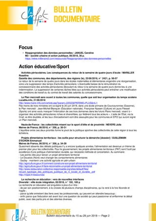 Bulletin documentaire du 15 au 28 juin 2018 — Page 2
Focus
• Réappropriation des données personnelles / JANUEL Caroline
M3 - société urbaine et action publique, 06/2018, 36 p.
https://www.millenaire3.com/ressources/Reappropriation-des-donnees-personnelles
Action éducative/Sport
Activités périscolaires. Les conséquences du retour de la semaine de quatre jours d'école / MARILLER
Roseline
Gazette des communes, des départements, des régions (la), 25/06/2018, n° 2421, p. 56-57
Le retour de la semaine de quatre jours dans les écoles maternelles et élémentaires engendre une réorganisation,
voire une suppression des temps d'activités périscolaire. L'éventuelle baisse de la rémunération du
concessionnaire des activités périscolaires découlant du retour à la semaine de quatre jours donne lieu à une
indemnisation. La suppression de certaines tâches liées aux activités périscolaires peut entraîner une modification
des conditions de travail ou du contrat de travail des salariés du concessionnaire.
Le Plan mercredi sera ouvert à toutes les communes, quelle que soit leur organisation du temps scolaire
Localtis.info, 21/06/2018
http://www.maire-info.com/article.asp?param=22022&PARAM2=PLUS&nl=1
Pas moins de trois ministres ont co-signé le 20 juin 2018, dans une école primaire de Courcouronnes (Essonne),
le Plan mercredi : Jean-Michel Blanquer (Éducation nationale), Françoise Nyssen (Culture) et Laura Flessel
(Sports) ont ainsi voulu marquer l’imbrication de ces trois domaines dans les futurs Plans mercredi, visant à «
organiser des activités périscolaires riches et diversifiées, qui fédèrent tous les acteurs ». L’aide de l’État, via la
Cnaf, va être doublée, et les taux d’encadrement vont être assouplis pour les communes et EPCI qui auront signé
un Plan mercredi.
Hauts-de-France : les collectivités misent sur le sport d'élite et de proximité / NEVERS Julia
Maires de France, 06/2018, n° 358, p. 30-31
L'équilibre entre ces deux priorités forme le pivot de la politique sportive des collectivités de cette région à tous les
échelons.
Projets alimentaires territoriaux : les outils pour structurer la démarche [dossier] / GUILLEMAIN
D'ECHON Emmanuel
Maires de France, 06/2018, n° 358, p. 34-39
Quasiment absente des débats politiques il y a encore quelques années, l'alimentation est devenue un thème de
premier plan pour les collectivités. Pour le gouvernement, les projets alimentaires territoriaux (PAT) sont l'outil par
excellence d'une politique d'alimentation durable, qui nécessite méthode et concertation. Au sommaire:
- Les points clés pour lancer un projet alimentaire territorial
- Le Douaisis (Nord) veut changer les comportements alimentaires
- Saclay : maintenir une activité agricole en péri-urbain
http://agriculture.gouv.fr/comment-construire-son-projet-alimentaire-territorial
http://agriculture.gouv.fr/faire-reconnaitre-un-projet-alimentaire-territorial
http://www.restauration-collective-responsable.org/sites/default/files/
recueil_typologie_des_politiques_publique_de_rc_locale_et_durable_.pdf
http://rnpat.fr/ressources/
La recherche en éducation : vers de nouvelles interfaces
Diversité : ville école intégration, 05/2018, n° 192, 185 p
La recherche en éducation est singulière à plus d’un titre :
- de par son positionnement, à la croisée de plusieurs champs disciplinaires, qui la rend à la fois féconde et
fragile ;
- parce qu’elle entretient des liens avec les professionnels, qui peuvent en attendre beaucoup ;
- enfin parce que l’éducation est avant tout une question de société qui peut passionner et enflammer le débat
public, avec des partis pris et des attentes diverses.
 