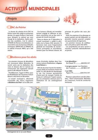 Bloc notes
L.G.V.
Après plusieurs années de préparation, les travaux
de construction de la future Ligne à Grande Vitesse
démarrent concrètement en fin d’année.
Pendant quatre ans (le premier train T.G.V. doit cir-
culer sur cette voie début 2017), notre commune, et
surtout les riverains et agriculteurs, vont connaître
perturbations et nuisances.
Je salue l’esprit citoyen et constructif de tous les
intéressés, rendant réalisable ce projet dit «€d’intérêt
général€».
Equipements
Vos élus poursuivent la modernisationdes équipements communaux€:après maintes discussions, Chaumerédisposera fin 2013 d’une nouvelle sallede rencontres et de convivialité, dispo-nible pour tous,
la cour de l’école publique va êtreagrandie et un nouveau préau seraconstruit au cours du premiersemestre,
Le projet de «€Maison médicale€»n’est pas solutionné. La municipa-lité souhaite vraiment que ce dos-sier aboutisse rapidement.
Solidarité
Trois actions démontrent la solidarité locale vis-à-vis des per-
sonnes âgées, dépendantes ou malades.
Les deux premières, d’initiatives municipales visent à les
maintenir à domicile le plus longtemps possible€:
la construction de la Résidence pour Aînés, dont les travaux
sont lancés,
la proposition d’organiser régulièrement des «€ Accueils de
jour€» pour ces personnes, occasions de temps de repos pour
ceux qui les accompagnent sept jours sur sept.
La troisième est d’initiative associative€ : je veux parler du
succès remporté cette année encore à
Domagné par le Téléthon.
Pour notre jeunesse
- Nous ne savons pas encore si la réforme scolaire sera
mise en œuvre en 2013 ou en 2014. L’ensemble des consé-
quences de la scolarité du mercredi matin n’est pas forcé-
ment maîtrisé€: financement nécessaire, incidences sur
les autres activités périscolaires, prise en charge des acti-
vités pendant l’heure libérée quotidiennement.
Quelle part revient à l’éducation nationale, à la munici-
palité€? et quelle possibilité de bénévolat€?
- La municipalité se réjouit par ailleurs de la signature
d’un nouveau contrat avec la Caisse d’Allocation
Familiale pour aider à financer les activités de nos enfants
dans le cadre de l’accueil de loisirs.
Valeurs humaines
La presse annonce l’année 2013 difficile sur le
plan économique avec bien des répercussions
sur notre vie au quotidien.
Et si nous profitions de cette période incertai-
ne, plus dure, pour développer encore plus le lien
social dans la commune.
Redécouvrir que la vie en société repose aussi
sur l’entraide, l’échange, ces valeurs humaines
qui font la richesse de toute vie en société.
Bonne année
Au moment de plonger dans la nouvelle
année, toute l’équipe municipale se joint à
moi pour vous souhaiter beaucoup de
bonheur en 2013.
Qu’elle permette à chacun de s’épanouir
dans sa famille, son milieu de vie, ses
études, son métier.
Nous vous invitons à nous retrouver le
vendredi 4 janvier pour la traditionnelle
soirée des vœux.
Bernard RENOU
Maire
1
 