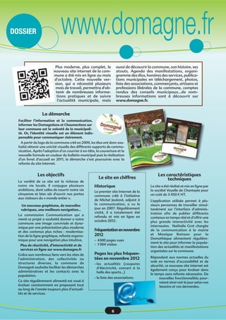 Le projet de ligne LGV traverse la
commune sur une distance de 5,3 km
et couvre une emprise de 59 hectares.
Il a donc pour conséquence un impact
très fort sur la surface des terres agri-
coles et sur la modification du parcel-
laire des exploitations concernées.
Le cabinet Terragone, missionné
par le Conseil Général, est chargé de
la réorganisation foncière en concertation
avec les membres de la Commission
Communale d’Aménagement Foncier.
Des carottages ont été prélevés sur
toute la zone concernée afin de réali-
ser une mesure qualitative de chaque
parcelle.
Les réserves foncières réalisées depuis
plusieurs années par la SAFER sur la
commune permettent une compensa-
tion des surfaces d’emprise du projet.
Les chemins et sentiers ruraux font
l’objet d’une attention particulière et
seront maintenus autant que pos-
sible. De nouveaux chemins seront
même réalisés dans certains secteurs.
Une première présentation du projet
de réorganisation foncière a été faite
aux agriculteurs concernés. Elle a
reçu l’approbation de la majorité des
participants même si quelques points
restent à revoir.
L’enquête sur le projet parcellaire et
les travaux connexes aux opérations
d'aménagement foncier devrait avoir
lieu mi 2013.
Réorganisation foncière
2013-2014€ : travaux de plateforme
(déplacement des réseaux, construc-
tion des ouvrages d’art, terrassement)
2014-2015€ : construction de la voie
ferrée
2016-2017€: équipement et essai TGV
Pour suivre toute l’actualité sur le chan-
tier vous pouvez consulter le site de ERE
http://www.ere-lgv-bpl.com/cms
Calendrier des travaux
Les fouilles archéologiques préven-
tives menées sur le site de Domagné
au lieu-dit La Lande Barbot ont été
réalisées en novembre et décembre
dernier par le bureau d'études Éveha.
Les recherches ont ainsi permis de
mettre au jour la partie méridionale
d'un vaste système d'enclos apparte-
nant à une ferme d'époque gauloise,
datée de la deuxième moitié du
second âge du Fer (250-50 av. J.-C.).
La mise au jour de poteries, de meules
à grains, de restes de forges,...sont
autant d'indices d'activités domes-
tiques et artisanales, associés à des
vestiges de bâtiments et de lieux de
stockages. L'étude en cours du site
archéologique permettra de complé-
ter le paysage des installations agri-
coles gauloises dans le bassin de
Rennes.
Fouilles archéologiques
Un camion expo, ouvert au public,
sera prochainement stationné place
Carron de la Carrière pour expliquer
le projet LGV Bretagne Pays de la
Loire.
Il s’agit d’une exposition itinérante
mise en place par Eiffage Rail Express,
qui au travers de panneaux d'infor-
mation, plans et diapositives, indique
les travaux entrepris et à venir au
niveau local ainsi que les études liées
au projet.
Un camion exposition pour expliquer le projet
LGV aux habitants
Plus d’une centaine de personnes
vont participer aux différents travaux
liés à la construction de la LGV sur
notre secteur. Cela aura un impact sur
les commerces locaux et le logement.
Si vous avez des logements à pro-
poser à la location, vous pouvez
contacter Elisabeth Logeais au
02.43.58.20.78 ou par courriel à eli-
sabeth.logeais@cocitramobilite.com
Impact économique
ACTIVITÉS MUNICIPALESACTIVITÉS MUNICIPALES
JEUNESSE Opération Argent de poche
Depuis 3 ans maintenant, les
jeunes Domagnéens et Chaumeréens
âgés de 16 à 18 ans bénéficient du dispo-
sitif Argent de poche mis en place par
la municipalité.
Ce dispositif consiste à
leur confier des micro
chantiers d’entretien
des espaces et des
bâtiments notamment,
en contrepartie d’une
rémunération.
L’été dernier, cette
opération a connu un
franc succès€; ainsi, au
cours des mois de juillet et août, 15
jeunes se sont vus confier des mis-
sions.
Parmi les chantiers réalisés, on peut
noter le lasurage du terrain multi-
sports, le désherbage et rejointement
de caniveaux, le ramassage de taille
de haies, le nettoyage des rues du
centre bourg après la fête locale, la
manutention du mobilier de l’école
avant le grand ménage de fin d’an-
née, la distribution du bulletin munici-
pal dans le centre bourg, le sarclage
des espaces verts, quelques tâches
administratives à la mairie, et enfin
du nettoyage à la Domathèque et
dans les bâtiments communaux.
La prochaine opération aura lieu
pendant les vacances de Noël avec la
distribution du bulletin.
L’inscription au dispositif est pos-
sible toute l’année. Il suffit pour cela
de passer en mairie retirer le dossier
4
 