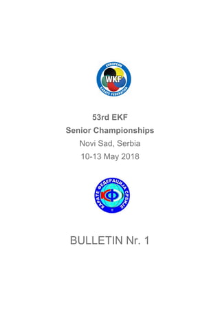 53rd EKF
Senior Championships
Novi Sad, Serbia
10-13 May 2018
BULLETIN Nr. 1
 