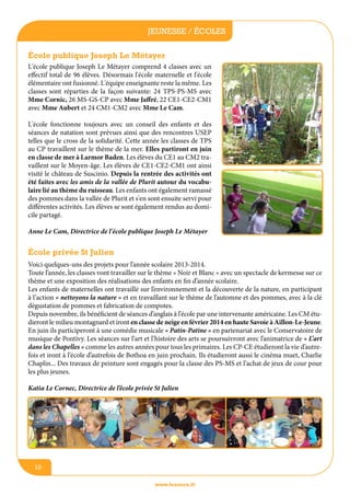 jeunesse / écoles
école publique Joseph Le Métayer
L'école publique Joseph Le Métayer comprend 4 classes avec un
effectif total de 96 élèves. Désormais l'école maternelle et l'école
élémentaire ont fusionné. L'équipe enseignante reste la même. Les
classes sont réparties de la façon suivante: 24 TPS-PS-MS avec
Mme Cornic, 26 MS-GS-CP avec Mme Jaffré, 22 CE1-CE2-CM1
avec Mme Aubert et 24 CM1-CM2 avec Mme Le Cam.
L'école fonctionne toujours avec un conseil des enfants et des
séances de natation sont prévues ainsi que des rencontres USEP
telles que le cross de la solidarité. Cette année les classes de TPS
au CP travaillent sur le thème de la mer. Elles partiront en juin
en classe de mer à Larmor Baden. Les élèves du CE1 au CM2 travaillent sur le Moyen-âge. Les élèves de CE1-CE2-CM1 ont ainsi
visité le château de Suscinio. Depuis la rentrée des activités ont
été faites avec les amis de la vallée de Plurit autour du vocabulaire lié au thème du ruisseau. Les enfants ont également ramassé
des pommes dans la vallée de Plurit et s'en sont ensuite servi pour
différentes activités. Les élèves se sont également rendus au domicile partagé.
Anne Le Cam, Directrice de l'école publique Joseph Le Métayer

école privée St Julien
Voici quelques-uns des projets pour l’année scolaire 2013-2014.
Toute l’année, les classes vont travailler sur le thème « Noir et Blanc » avec un spectacle de kermesse sur ce
thème et une exposition des réalisations des enfants en fin d’année scolaire.
Les enfants de maternelles ont travaillé sur l’environnement et la découverte de la nature, en participant
à l’action « nettoyons la nature » et en travaillant sur le thème de l’automne et des pommes, avec à la clé
dégustation de pommes et fabrication de compotes.
Depuis novembre, ils bénéficient de séances d’anglais à l’école par une intervenante américaine. Les CM étudieront le milieu montagnard et iront en classe de neige en février 2014 en haute Savoie à Aillon-Le-Jeune.
En juin ils participeront à une comédie musicale « Patin-Patine » en partenariat avec le Conservatoire de
musique de Pontivy. Les séances sur l’art et l’histoire des arts se poursuivront avec l’animatrice de « L’art
dans les Chapelles » comme les autres années pour tous les primaires. Les CP-CE étudieront la vie d’autrefois et iront à l’école d’autrefois de Bothoa en juin prochain. Ils étudieront aussi le cinéma muet, Charlie
Chaplin... Des travaux de peinture sont engagés pour la classe des PS-MS et l’achat de jeux de cour pour
les plus jeunes.
Katia Le Cornec, Directrice de l’école privée St Julien

10
www.lesourn.fr

 