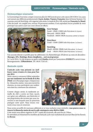 associations

Gymnastique / Amicale cyclo

Gymnastique sournaise
La Gymnastique Sournaise compte à nouveau plus de 100 licenciés pour cette saison 2013/2014. Les cours
sont animés par différents professionnels (Lucie, Jordan, Vianney, Françoise) dans la bonne humeur. Un
nouveau cours de Stretching a été organisé cette année, le mardi de 9h à 10h, animé par Françoise Le Mouel.
Celui du jeudi est complet avec environ 30 personnes assidues. Il est cependant encore possible de venir
participer aux autres cours (un cours d’essai est offert).
Gym Tonique
Lundi : 10h00-11h00 (Salle Polyvalente Le Sourn)
Mercredi : 18h30-19h30
Vendredi : 18h30-19h30 (Ancienne cantine Le Sourn)
	
Gym douce
Lundi : 11h00-12h00 (Salle Polyvalente Le Sourn)
Stretching
Mardi : 09H00-10h00 (Salle Polyvalente Le Sourn)
Jeudi : 18h30-19h30 (Salle Polyvalente Le Sourn)
Une journée détente se profile pour les adhérentes à la Balnéothérapie d’Erdeven au mois de décembre :
Massages, SPA, Modelage, Boues chauffantes… sont au programme.
Le 5 avril 2014, le club propose un après-midi Zumba animé par l’association ENERGY’S, ouvert à tous.
Renseignements : F.Blanchetiere Tél : 06.81.75.65.43.

Amicale cyclo
L’amicale cyclo vous présente ses meilleures voeux à toutes et à tous pour l’année 2014.
Notre saison a commencé début septembre
par une randonnée sur les bords de la Ria
d’Etel, suivi d’un pique nique et depuis tous
les dimanches matins nous parcourons les
chemins, ou nous participons aux randonnées dans les communes des alentours.
Comme chaque année, la randonnée annuelle du club a connu un franc succès,
ceci grâce aux adhérents, aux bénévoles et
aux propriétaires des terrains que nous traversons et sans lesquels nous ne pourrions
pratiquer notre sport. Nous tenons vraiment à tous vous en remercier.
Nous avons accueillis de nouveaux adhérents et si vous souhaitez nous rejoindre, vous pouvez nous retrouver le dimanche matin devant la salle omnisports entre 8h30 et 9h00.
Cette année nous allons organiser la 20ème rando des écureuils, elle aura lieu le 2 Mars.
En attendant cet évènement les membres de l’amicale cyclo vous souhaitent de joyeuses fêtes de fin d’année.
Le Bureau

33
www.lesourn.fr

 