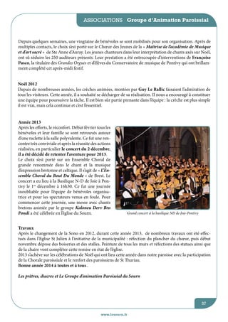 associations Groupe d’Animation Paroissial

Depuis quelques semaines, une vingtaine de bénévoles se sont mobilisés pour son organisation. Après de
multiples contacts, le choix s’est porté sur le Chœur des Jeunes de la « Maîtrise de l’académie de Musique
et d’art sacré » de Ste Anne d’Auray. Les jeunes chanteurs dans leur interprétation de chants axés sur Noël,
ont sû séduire les 250 auditeurs présents. Leur prestation a été entrecoupée d’interventions de Françoise
Pasco, la titulaire des Grandes Orgues et d’élèves du Conservatoire de musique de Pontivy qui ont brillamment complété cet après-midi festif.
Noël 2012
Depuis de nombreuses années, les crèches animées, montées par Guy Le Rallic faisaient l’admiration de
tous les visiteurs. Cette année, il a souhaité se décharger de sa réalisation. Il nous a encouragé à constituer
une équipe pour poursuivre la tâche. Il est bien sûr partie prenante dans l’équipe : la crèche est plus simple
il est vrai, mais cela continue et c’est l’essentiel.
Année 2013
Après les efforts, le réconfort. Début février tous les
bénévoles et leur famille se sont retrouvés autour
d’une raclette à la salle polyvalente. Ce fut une rencontre très conviviale et après la réussite des actions
réalisées, en particulier le concert du 2 décembre,
il a été décidé de retenter l’aventure pour 2013.
Le choix s’est porté sur un Ensemble Choral de
grande renommée dans le chant et la musique
d’expression bretonne et celtique. Il s’agit de « L’Ensemble Choral du Bout Du Monde » de Brest. Le
concert a eu lieu à la Basilique N-D de Joie à Pontivy le 1er décembre à 16h30. Ce fut une journée
inoubliable pour l’équipe de bénévoles organisatrice et pour les spectateurs venus en foule. Pour
commencer cette journée, une messe avec chants
bretons animée par le groupe Kaloneu Derv Bro
Pondi a été célébrée en l’église du Sourn.

Grand concert à la basilique ND de Joie-Pontivy

Travaux
Après le changement de la Sono en 2012, durant cette année 2013, de nombreux travaux ont été effectués dans l’Eglise St Julien à l’initiative de la municipalité : réfection du plancher du chœur, puis début
novembre dépose des boiseries et des stalles. Peinture de tous les murs et réfections des statues ainsi que
de la chaire vont compléter cette remise en état de l’église.
2013 s’achève sur les célébrations de Noël qui ont lieu cette année dans notre paroisse avec la participation
de la Chorale paroissiale et le renfort des paroissiens de St Thuriau.
Bonne année 2014 à toutes et à tous .
Les prêtres, diacres et Le Groupe d’animation Paroissial du Sourn

37
www.lesourn.fr

 
