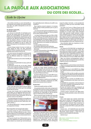 28
LA PAROLE AUX ASSOCIATIONS
Ecole la Glycine
DU COTE DES ECOLES…
Une année se termine, au cours de laquelle pe-
tits et grands ont pu proﬁter de nombreux projets,
voici donc une petite rétrospective sur les mo-
ments forts !
Du côté de la maternelle …
une récolte variée !
Les classes de maternelle ont participé au pre-
mier prix des minots (ainsi que les CP-CE1), or-
ganisé par la Domathèque en partenariat avec
la libraire de Châteaubourg. Après lecture par les
maîtresses des sélections proposées (2 à 4 livres
selon les classes), chacun a pu voter pour son
livre préféré. Pour l’occasion, un isoloir une carte
d’électeur, des bulletins de vote et même une
feuille d’émargement les attendaient à la Doma-
thèque !
Comme chaque année, ils ont pu se rendre au
centre culturel de Vitré, voir deux spectacles
adaptés d’albums «Loulou» pour les PS et «Les 3
brigands» pour les MS-GS (et les CP).
Un autre moment très apprécié a été la journée
passée à la ferme du Semnon, à Tresboeuf. Au
cours de différents ateliers les 3 classes ont pu
découvrir :
- la fabrication du beurre, de la crème chantilly, du
pain
- les différents lieux
- les animaux et en particulier les veaux, qu’ils ont
pu approcher
- la plantation de blé noir ou de maïs, chaque
classe ayant rapporté quelques échantillons qui
vont pouvoir rejoindre le potager du patio !
Cette visite découverte était le point de départ
du travail autour de la ferme qui s’est prolongé
ensuite dans les classes.
Et pour clore l’année, tout en restant dans le
même thème, ils ont également découvert l’Éco-
musée de la Bintinais, à Rennes. Au programme :
visite de la ferme et deux animations, une sur les
moutons, l’autre sur les chèvres.
- le projet jardinage est toujours d’actualité avec
la plantation de ﬂeurs et de légumes dans le pa-
tio (carottes, pommes de terre, petits pois, cour-
gettes, potiron...)
Du côté de l’élémentaire… musique, spectacle et
un voyage dans le temps
Deux temps forts ont marqué cette année :
- Le projet musique du cycle 2 (CP/CE1/CE2) in-
titulé « De la musique africaine au jazz », leur a
permis de découvrir et d’interpréter un répertoire
varié, en partenariat avec le conservatoire de mu-
sique de Vitré.
A l’issue du travail avec l’intervenante en mu-
sique et les répétitions en classe, ils ont invités les
autres classes à un concert qui s’est terminé par
des applaudissements chaleureux du public venu
nombreux !
Nous espérons pouvoir proposer un nouveau
projet musique l’année prochaine pour le cycle 3
cette fois.
- Les classes de CE1 et CE2 ont également pu as-
sister à un spectacle «Mange tes ronces» proposé
par le centre culturel de Vitré.
- La classe de découverte pour les CM1 et CM2,
qui sont partis en Normandie découvrir les sites
en lien avec le débarquement. Ce projet leur a per-
mis d’appréhender un moment clé de la deuxième
guerre mondiale, tant du côté des Alliés que de ce-
lui des Allemands et de visualiser les événements
à travers :
- la visite du Mémorial de Caen,
- les cimetières allemands puis américains,
- la découverte de la pointe du Hoc et les bunkers
allemands
- le musée d’Arromanches et les vestiges du port
artiﬁciel construit par les Alliés.
Toutes ces visites étaient encadrées par des
animateur ou guides, qui sous forme de question-
naire, d’anecdotes, de jeu de piste, de maquette
leur ont permis de mieux comprendre une page
cruciale de l’Histoire de France.
Ils étaient hébergés dans un centre PEP à Cour-
seulles sur mer, situé près de Juno beach, une des 4
plages du débarquement.
Ce séjour, ﬁnancé en partie par les familles, la
mairie et une subvention conséquente de l’APE,
laissera des souvenirs forts à chacun !
Et pour tous !
Cinéma de la petite section au CM2 !
Une grande première cette année, puisque pour
la première fois toutes les classes étaient inscrites
à Cinéjeunes, autour de deux thèmes différents :
l’amitié pour les maternelles et celui du person-
nage au cinéma pour les autres classes.
Dans un premier temps, les élèves de maternelle
ont vu, avec les maîtresses, 6 courts métrages
d’animation intitulés « A deux c’est mieux ».
Puis dans un deuxième temps, un animateur de
l’association est venu parler des ﬁlms et échan-
ger avec les enfants (soit PS/MS ; soit GS) sur les
ﬁlms, sous la forme de petits jeux, par exemple
retrouver le ﬁlm dans lequel il y avait un ballon
(apporté par l’animateur), trouver des points
communs entre les 2 séries de courts métrage (la
taupe/ les objets / les bruits …). Une première dé-
couverte du cinéma qui sera renouvelée l’année
prochaine !
Les cycles 2 et 3 ont vu 3 ﬁlms (2 pour les cP)
ce dernier semestre : un documentaire Graine de
champions et deux ﬁlms d’animation Ma vie de
courgette et La tortue rouge. Cette animation
étant déjà proposée depuis plusieurs années,
nous constatons que les enfants sont très impli-
qués lors des animations. Leur sens de l’observa-
tion s’afﬁne et tout ce travail autour de l’image
(afﬁches des ﬁlms et analyse d’extraits) leur per-
met de se construire, petit à petit, une culture ci-
nématographique en lien avec l’Histoire des arts.
Nous attendons déjà avec impatience la sélec-
tion de l’année prochaine !
Piscine
Les classes de CE1/CM1/CM2 ont bénéﬁcié de
12 séances à la piscine du bocage, à Vitré. Plu-
sieurs élèves ont validé soit le palier 1, soit le palier
2 qui atteste d’un niveau acquis en natation. Cer-
tains CM ont même validé l’Attestation de Savoir
Nager, cette attestation sera passée au collège
pour les CM2 qui ne l’ont pas validée cette année.
Merci aux parents accompagnateurs grâce à
qui toutes les séances de piscine ont pu avoir lieu,
malgré les rhumes ou les blessures !
Liaison CM2-6ème
Avec le nouveau cycle 3, la liaison entre l’école et
le collège se manifeste désormais sous des formes
concrètes :
- en partenariat avec le club UNESCO du collège
une collecte de jouets avait été organisée en dé-
cembre
- en février les CM2 ont été accueillis une journée
au collège pour une découverte des personnes et
des lieux importants et moment très attendu, le
repas au self !
- la porte ouverte a permis aux familles de ren-
contrer les professeurs et de visiter à leur tour le
collège
- la possibilité de commander un kit fournitures à
un prix très compétitif a été proposée par l’asso-
ciation des parents du collège
- ﬁn mai, une réunion entre les enseignants de
CM2 et des professeurs du collège a eu lieu aﬁn
de préparer l’arrivée des futurs 6ème
D’autres actions communes sont déjà envisa-
gées pour l’année prochaine, autour de la lecture
sas doute.
À venir..
Nous avons appris que 4 classes seront équi-
pées, pour la rentrée, de Vidéo projecteurs, per-
mettant de transformer un tableau blanc ordi-
naire en tableau interactif. Nous remercions la
municipalité pour son partenariat dans la prépa-
ration de ce projet aﬁn d’être au plus près de nos
souhaits.
Rendez-vous … le 3 septembre pour une année
qui verra encore de nouveaux projets (classes de
découverte, projet musique …), dont nous vous
parlerons dans le bulletin de décembre.
Bel été à tous !
Contact : Corinne Monfort, directrice
02 .99.00.01.40
ou ecole.0350226f@ac-rennes.fr
 