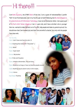 I
My favorite
Color: I don’t have one favorite color :D
Food: Anything that starts with “Chocolate” ;)
Drink: Water
Music: Taylor Swift
Person: My brother
Book: Pride and Prejudice
Movie: A Walk to Remember, The Last Song
Place: Anywhere as long as I have my favorite people around.
Outfit: Anything casual a denim and a t-shirt maybe…
Friend: Amma
Role Model: Thaththa
 