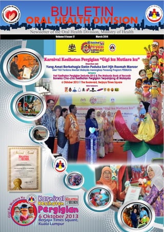 1
BULLETIN
Newsletter of the Oral Health Division, Ministry of Health
Volume 9 Issue 17 March 2014
ORAL HEALTH DIVISION
 