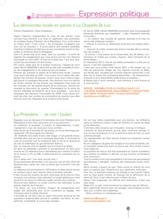 2 groupes opposition -                             Expression politique
La démocratie locale en panne à La Chapelle St Luc
Chères Chapelaines, chers Chapelains,                                    En février 2008, Olivier GIRARDIN promettait dans sa propagande
                                                                         électorale distribuée aux chapelains : « Des Chapelains associés
Depuis l’élection présidentielle du mois de mai dernier, nous            et écoutés »
sommes tous attentifs à la mise en application des promesses             - « La création des conseils de quartier associés à la mise en
du candidat devenu Président de la République. Il en va de même          œuvre des politiques menées »
au niveau local ! C’est connu « les promesses n’engagent que             - « Prévoir le recours au référendum local pour les projets impor-
ceux qui les écoutent ». Il arrive parfois que certains candidats        tants »
cherchent à séduire les électeurs en leur promettant monts et mer-       - « Associer et rendre compte des actions menées dès la concep-
veilles et sombrent dans la démagogie.                                   tion des projets… »
Cela n’a jamais été notre style, bien au contraire ! Il suffit de        - Et surtout « Une maison de la citoyenneté, lieu de débats, d’in-
regarder les engagements que nous avions pris lors de l’élection         formation et d’aide aux projets citoyens, dans l’enceinte de la
municipale de mars 2001 et faire le constat que 7 ans plus tard,         ferme Bodié »
toutes nos promesses ont été tenues.                                     En septembre 2012, rien de ces belles promesses n’a été mis en
Par contre, après plus de 4 années d’exercice, l’équipe de notre         œuvre. C’est fort regrettable !!
maire Olivier GIRARDIN a démontré qu’elle était incapable d’hono-        L’élan que nous avions initié depuis 2001 a été stoppé net. La
rer ses engagements et de respecter ses promesses.                       ville est aujourd’hui dirigée par une majorité soumise au Maire
Prenons par exemple le thème de la démocratie locale. Lorsque            qui décide seul, accaparé par d’autres objectifs personnels. Il est
nous avons été élus en 2001 nous avons mis en place très rapi-           bien loin le temps des promesses électorales « de transparence,
dement les réunions de quartier comme nous nous y étions enga-           d’équité et de la disponibilité totale d’élus accessibles »
gés durant la campagne électorale. Ces réunions nous ont permis          N’hésitez pas à nous contacter, nous sommes à votre écoute et
de rendre compte de nos actions aux chapelains mais aussi de             à votre service.
les consulter sur les grands projets de la commune, comme par
exemple la rénovation du quartier Chantereigne ou la sortie du           GROUPE : ENSEMBLE POUR LA CHAPELLE SAINT LUC
secteur habitable de FOUCHY de la zone inondable… Lors de la             Yves REHN, Danièle BOEGLIN, Gérard FRIDBLATT, Catherine PAPAZ,
campagne des élections municipales de 2008, nous avions pro-             René JENIN, Christiane CHERY, Christian DUCOURANT
posé de créer des comités de concertation de quartier pour aller         ensemble.pour.lcsl@free.fr
plus loin avec les chapelains pour la démocratie locale.




Le Président … et moi ! (suite)
Rappelez-vous du discours d’intronisation de notre Président de la       On voit que même rassemblés pour une élection, les différents
République et des mots rassurants qu’il a pu prononcer :                 partis se déchirent lorsqu’il s’agit de remettre en cause les idées
La confiance, la jeunesse, la justice, le rassemblement, l’unité,        qu’ils défendent.
l’apaisement, tous ces mots pour nous combler…                           C’est bien cette situation qui m’inquiète, voire qui m’intrigue.
Sans douter de la sincérité de ces propos, je trouve dommage que,        J’attends du gouvernement qu’une ligne commune émerge si-
seulement 100 jours après son élection,                                  non ce sera la paralysie et l’on s’enfoncera dans la crise où nous
 M. Hollande nous parle d’une crise longue, d’une gravité excep-         sommes plongés.
tionnelle alors que lors de la campagne électorale, il minimisait la     Les représentants de l’État doivent d’abord se comporter comme
crise en soutenant que la croissance était la clé de la réussite et      tout citoyen.
de crier la maladresse du gouvernement Sarkozy.                          Ils ont l’obligation de gérer leur budget en bon père de famille, ain-
Oui ! la crise est dure et rappelle tout le monde à la réalité.          si l’exemple venant d’en haut ne pourra que nous inciter à mieux
On peut se demander comment le gouvernement va faire pour                nous respecter.
trouver les 33 milliards d’euros nécessaires pour ramener le déficit     Le quotidien de chacun doit être exemplaire et il serait scandaleux
de la France à 3% du PIB, si effectivement la croissance est en          que certains se plaisent à détruire ce que d’autres construisent
panne.                                                                   avec conviction.
Va-t-il assez vite ? Les choix sont-ils nets ?                           Tout le monde a droit à sa tranquillité et il est anormal que quelques
Si les promesses électorales n’ont que pour but de faire rêver les       perturbateurs y dérogent. Cessons dès maintenant toutes incivi-
électeurs pour capter leur vote, je pense que la recette n’est pas       lités.
réussie.                                                                 Notre société a besoin de paix. Nous avons la chance de vivre
La référence aux promesses et l’affirmation qu’elles seront tenues       dans un pays en paix. Faisons tout pour pérenniser cette paix.
ne suffisent pas à nous rassurer dans la situation actuelle.             Pour moi, la première évidence qui émerge et qui suscite l’adhé-
Il faut trouver les moyens de sortir notre pays de la crise et il faut   sion du plus grand nombre de Français est la diminution de la
annoncer une politique claire dévoilant un projet global pour notre      dette de l’État. C’est effectivement l’affaire de tous.
société et de savoir en définitive quelle société nous voulons.          Depuis trop longtemps, les déficits sont entretenus. Il faut que
Pouvons-nous élaborer un projet commun qui satisfasse la plus            cela cesse.
grande majorité des Français !                                           Règle d’Or ou pas, notre économie ne supporte plus les déficits.
J’en doute, car, trop d’attente, d’espoir, de changements sont           Nos collectivités doivent bien sûr partager cette évidence et tout
exigés des personnes pour qu’un consensus se dégage, afin                faire pour contenir leurs dépenses.
d’avancer dans la même direction.                                           Notre commune n’y échappera pas…
L’actualité de cet été a mis en avant d’énormes divisions sur les
questions fondamentales comme le nucléaire, les Roms, la com-            jldefontaine@orange.fr
pétitivité, la flexibilité, le cumul des mandats…                        www.avenirchapelain.com


                                                                                                                      19
 