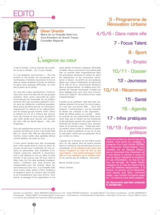 EDITO
                                                                                                                   3 - Programme de
                                                                                                                  Rénovation Urbaine
                                 Olivier Girardin
                                 Maire de La Chapelle Saint-Luc                                      4/5/6 - Dans notre ville
                                 Vice-Président du Grand Troyes
                                 Conseiller Régional
                                                                                                                           7 - Focus Talent

                                                                                                                                            8 - Sport
                             L’exigence au cœur                                                                                           9 - Emploi
C’est la rentrée, c’est le moment de consta-            autre génère forcément quelques difficultés
ter ce qui a changé… Ou n’a pas changé…                 ou aléas. Nous y sommes et nous allons déjà
                                                        tirer un premier bilan organisationnel dans                     10/11 - Dossier
A « tout seigneur, tout honneur »… Pour les             les prochaines semaines et mettre en place
enfants et nos écoles, les nouveautés sont              les adaptations et les corrections néces-
nombreuses. Certaines constituent d’ores et
déjà de vraies réussites d’autres se mettent
                                                        saires si besoin. Je profite de ces quelques
                                                        lignes pour saluer l’implication du personnel                          12 - Jeunesse
en place avec quelques difficultés, ce n’est            de la ville et de la communauté éducative
pas la peine de le cacher.                              dans ce dossier décisif. Je veillerai avec l’en-

Au rang des vraies satisfactions, l’informa-
                                                        semble de l’équipe municipale à établir les
                                                        bons réglages pour que nous nous concen-
                                                                                                             13/14 - Récemment
tique pour tous et la sécurité de nos groupes           trions sur l’objectif : les enfants et leur cadre
scolaires. Nous avons renouvelé les parcs               d’apprentissage !
informatiques de l’ensemble de nos établis-
sements afin que nos petits préparent l’ave-            Il paraît qu’en politique, faire état des pro-
                                                                                                                                        15 - Santé
nir dans les meilleures conditions possibles.           blèmes résultant de ce que l’on met en place,
Nous avons de même bouclé, en l’anticipant,             ce n’est pas une bonne idée… Qu’il faut
l’équipement en alarme et en vidéo-protec-
tion de chaque groupe scolaire. Enfin ! Nous
                                                        toujours « communiquer » sur les réussites
                                                        et laisser les critiques à ses opposants…
                                                                                                                                    16 - Agenda
le faisions au fur et à mesure des rénova-              Drôle de réflexe quand on y songe… Ainsi,
tions des écoles et nous avons accéléré le              la conduite de nos collectivités serait autre-
pas cette année pour boucler une carence                ment faite que le restant de nos existences               17 - Infos pratiques
de notre ville qui durait depuis… très, très            et les politiques seraient des super héros (ou
longtemps…                                              héroïnes) qui feraient toujours tout, parfaite-
                                                        ment, et du premier coup… Fable que cela !
Pour les satisfactions encore, la fin de la ré-         Je préfère rester lucide et attentif et passer           18/19 - Expression
novation (la 4ème en 4 ans !) de l’Ecole Paul
Bert en centre ville. Elle est désormais aux
                                                        plus de temps à améliorer ce qui ne va pas,
                                                        ou pas assez, plutôt que me gargariser de ce                       politique
normes, mieux isolée, plus agréable dehors              qui va bien ou mieux.
comme dedans, de l’avis de tous…
                                                                                                                 Dans ce numéro du Journal des Cha-
                                                        L’équipe qui m’entoure et moi-même avons
                                                                                                                 pelains, vous aurez pu constater la
L’autre grand rendez-vous des nouveautés                tenu ce cap depuis plus de quatre années
pour cette année était la mise en place du              dans un mandat et une période pour le moins
                                                                                                                 présence d’un livret intitulé DICRIM.
nouvel accueil pour l’ensemble de nos en-               compliqués. Il n’en demeure pas moins que                Ce Document d’Informations Com-
fants en périscolaire. Des modalités d’ins-             mettre l’exigence au cœur de tout ce que                 munales sur les RIsques Majeurs
cription jusqu’aux objectifs à poursuivre,              nous faisons, c’est rendre hommage à cette               est un document très important car
tout a été repensé et mis en place à cette              ville et à ses habitants qui le méritent tant.           il vous donne la marche à suivre en
rentrée. Il est encore trop tôt pour faire le           Je ne connais pas de meilleure motivation.               cas de risque industriel et nucléaire,
bilan mais j’en tire déjà quelques enseigne-                                                                     en cas d’inondation, en cas de rup-
ments. L’ambition que nous portons est                  Bonne rentrée à tous !                                   ture de barrage, de risque météo-
indispensable pour nos enfants. Nous fai-                                                                        rologique et en cas de risque trans-
sons beaucoup pour eux à la Chapelle mais               Olivier Girardin                                         port de matières dangereuses. A la
nous avons aussi besoin d’être ambitieux                                                                         lecture, en amont, de ce document,
et exigeants quant au contenu des activités                                                                      vous saurez quoi faire, comment
et de l’encadrement que nous offrons. Pour                                                                       réagir, quel numéro d’urgence appe-
autant, le passage d’une organisation à une                                                                      ler ; en somme vous serez préparé.

                                                                                                                 Ce document est bien entendu
                                                                                                                 à conserver.


Directeur de publication : Olivier GIRARDIN • Rédactrice en chef : Agnès RAUDIN • Rédaction : Annabelle MILLET • Conception et réalisation : Aurélie DANNEQUIN •
Photographie : Philippe RADET et Annabelle MILLET • Impression : La Renaissance, Pont-Sainte-Marie • Distribution : Association 10 de coeur, Troyes • ISSN en cours
• Le journal des Chapelains est imprimé à 7000 exemplaires.



                        2
 