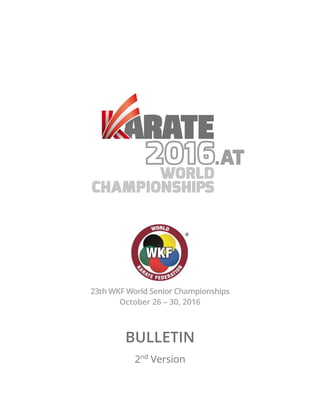 23th WKF World Senior Championships
October 26 – 30, 2016
BULLETIN
2nd
Version
 