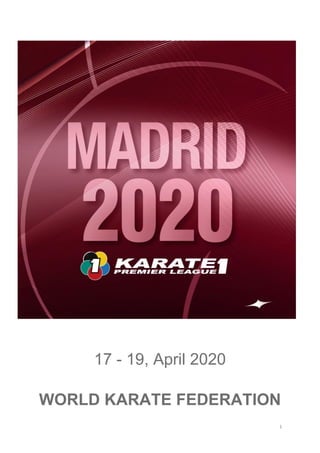 1
WORLD KARATE FEDERATION
17 - 19, April 2020
 