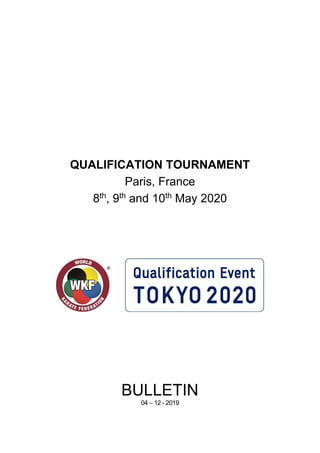 QUALIFICATION TOURNAMENT
Paris, France
8th
, 9th
and 10th
May 2020
BULLETIN
04 – 12 - 2019
 