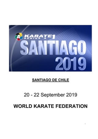 1
SANTIAGO DE CHILE
20 - 22 September 2019
WORLD KARATE FEDERATION
 