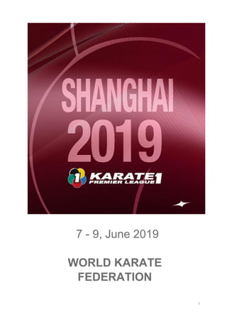 1
WORLD KARATE
FEDERATION
7 - 9, June 2019
 