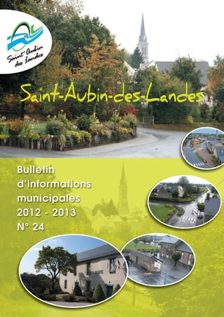 Saint-Aubin-des-Landes
Bulletin
d’informations
municipales
2012 - 2013
N° 24
 