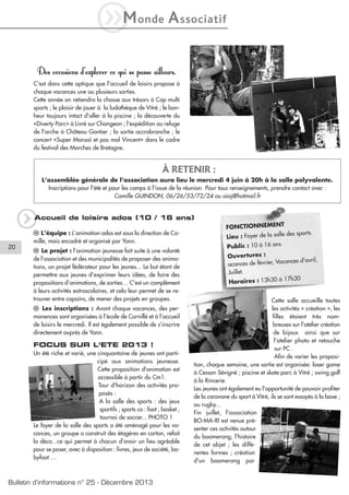 iM

onde

A ssociatif

Des occasions d'explorer ce qui se passe ailleurs.
C'est dans cette optique que l'accueil de loisirs propose à
chaque vacances une ou plusieurs sorties.
Cette année on retiendra la chasse aux trésors à Cap multi
sports ; le plaisir de jouer à la ludothèque de Vitré ; le bonheur toujours intact d'aller à la piscine ; la découverte du
«Diverty Parc» à Livré sur Changeon ; l'expédition au refuge
de l'arche à Château Gontier ; la sortie accrobranche ; le
concert «Super Monsaï et pas mal Vincent» dans le cadre
du festival des Marches de Bretagne.

À RETENIR :
L’assemblée générale de l’association aura lieu le mercredi 4 juin à 20h à la salle polyvalente.
Inscriptions pour l'été et pour les camps à l'issue de la réunion. Pour tous renseignements, prendre contact avec :
Camille GUINDON, 06/26/53/72/24 ou aiaj@hotmail.fr

q

Accueil de loisirs ados (10 / 16 ans)

20

l L’équipe : L’animation ados est sous la direction de Camille, mais encadré et organisé par Yann.
l Le projet : l’animation jeunesse fait suite à une volonté
de l’association et des municipalités de proposer des animations, un projet fédérateur pour les jeunes... Le but étant de
permettre aux jeunes d’exprimer leurs idées, de faire des
propositions d’animations, de sorties… C'est un complément
à leurs activités extrascolaires, et cela leur permet de se retrouver entre copains, de mener des projets en groupes.
l Les inscriptions : Avant chaque vacances, des permanences sont organisées à l’école de Cornillé et à l’accueil
de loisirs le mercredi. Il est également possible de s’inscrire
directement auprès de Yann.

FOCUS SUR L'ETE 2013 !
Un été riche et varié, une cinquantaine de jeunes ont participé aux animations jeunesse.
Cette proposition d'animation est
accessible à partir du Cm1.
Tour d'horizon des activités proposés :
A la salle des sports : des jeux
sportifs ; sports co : foot ; basket ;
tournoi de soccer... PHOTO 1
Le foyer de la salle des sports a été aménagé pour les vacances, un groupe a construit des étagères en carton, refait
la déco...ce qui permet à chacun d'avoir un lieu agréable
pour se poser, avec à disposition : livres, jeux de société, babyfoot …

Bulletin d’informations n° 25 - Décembre 2013

FONCTIONNEMENT
des sports.
Lieu : Foyer de la salle
Public : 10 à 16 ans
Ouvertures :
nces d'avril,
acances de février, Vaca
Juillet.
h30
Horaires : 13h30 à 17
Cette salle accueille toutes
les activités « création », les
filles étaient très nombreuses sur l'atelier création
de bijoux ainsi que sur
l'atelier photo et retouche
sur PC .
Afin de varier les proposition, chaque semaine, une sortie est organisée: laser game
à Cesson Sévigné ; piscine et skate parc à Vitré ; swing golf
à la Rincerie.
Les jeunes ont également eu l'opportunité de pouvoir profiter
de la caravane du sport à Vitré, ils se sont essayés à la boxe ;
au rugby...
Fin juillet, l'association
BO-MA-RI est venue présenter ces activités autour
du boomerang, l'histoire
de cet objet ; les différentes formes ; création
d'un boomerang par

 