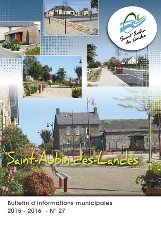 Bulletin d’informations municipales
2015 - 2016 - N° 27
Saint-Aubin-des-Landes
 