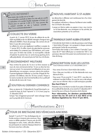 iI            nfos        C ommune
          SITE INTERNET                                                        NOUVEL HABITANT À ST-AUBIN
                                  sur le web !
      Saint-Aubin des Landes est                                 fié        Les démarches à effectuer sont nombreuses lors d’un chan-
                                     doter d’un site web et a con
      La municipalité a souhaité se
                                       elle implantée à St-Jean sur         gement de domicile.
      sa réalisation à la société Voy
                                    430 € H.T. Vous pouvez dès              Les quelques indications ci-dessous faciliteront votre installa-
      Vilaine pour un coût de 3                                     :
                                    site à l’adresse suivante               tion à St-Aubin des Landes.
      à présent consulter ce
                                      des.fr                                • passer en Mairie mettre vos papiers à jour, vous inscrire
       http://www.saintaubindeslan
                                                                              sur la liste électorale, vous renseignez sur les activités, les
                                                                              associations présentes sur la commune.
          COLLECTE DU VERRE
        A partir du 1er janvier 2012, le jour de collecte de vos dé-
        chets recyclables et de vos déchets ménagers change et sera            PANNEAUX SAINT-AUBIN-D’EUROPE
        effectué le MARDI. L’heure de passage des camions de col-
                                                                            L’Amicale des Saint-Aubin à créé des panneaux avec le logo
        lecte n’a pas été communiquée.
                                                                            « Saint-Aubin-d’Europe » et a proposé à chaque commune
        La collecte du verre sera également modifiée à compter du
                                                                            participante l’achat de ces panneaux
        1er janvier 2012. En effet, à partir de cette date les communes
                                                                            Saint-Aubin-des-Landes a ainsi acheté à l’amicale 2 pan-
        seront dotées d’un conteneur pour 500 habitants, soit 2 conte-
                                                                            neaux (le 3ème étant offert) pour un montant de 100 €. Ces
        neurs pour St Aubin des Landes. La municipalité a décidé
                                                                            panneaux devraient être posés tout prochainement aux en-
        d’implanter le premier bac en centre bourg (parking de la
                                                                            trées de bourg.
        salle polyvalente) et le second près de l’abri bus à la Bruère.


          RECENSEMENT MILITAIRE
        Nous invitons les jeunes de 16 ans à se faire recenser au
                                                                              INSCRIPTION SUR LES LISTES
                                                                              ÉLECTORALES AVANT LE 31 DÉCEMBRE 2011
12      cours du mois anniversaire de leur 16 ans ou dans les trois
        mois qui suivent. Ce recensement est obligatoire et vous sera       - Vous venez d’arrivez à Saint-Aubin-des-Landes ;
        demandé pour vos examens, concours, permis de conduire.
                                                                            - Vous n’êtes pas inscrit(e) sur la liste électorale mais vous
        Il permet également d’effectuer sa Journée d’Appel de Pré-
                                                                              désirez le faire ;
        paration à la Défense, dans les 18 mois suivants. Passez à
        la mairie muni(e) de votre livret de famille et d’un justificatif   - Vous aurez 18 ans avant le 1er mars 2012 ; vous êtes nor-
        de domicile de moins de 3 mois.                                       malement inscrit(e) d’office. Un courrier vous a été adressé
                                                                              pour vous en informer. Mais un oubli est toujours possible.
                                                                            Que faut-il faire ?
           SOUTIEN AU DERNIER COMMERCE                                      Présentez-vous à la Mairie muni(e) d’une pièce d’identité et
        Dans sa séance du 12 décembre le Conseil Municipal a re-            d’un justificatif de domicile, et ce avant le 31 décembre 2011
        conduit le loyer du local "épicerie" à 15 €/mois jusqu'au           (suivant les jours et heures d’ouverture de la Mairie).
        31 décembre 2012                                                    Pour information, les élections présidentielles
        le loyer "bar et logement personnel" reste inchangé n'étant         auront lieu les 22 avril et 6 mai 2012 et les
        pas la propriété de la Commune.                                     élections législatives les 10 et 17 juin 2012.




                               iM
         TOUR DE BRETAGNE DES VÉHICULES ANCIENS
                                                 anifestations                   2 011
       Samedi 11 juin le 31ème Tour de Bretagne des vé-
       hicules anciens a traversé notre commune. Nous
       avons vu défiler pendant 2 heures près de 650
       équipages en autos, motos, véhicules utilitaires.
       Les participants en costume d’époque étaient en
       harmonie avec leurs véhicules.

Bulletin d’informations n° 23 - Décembre 2011
 