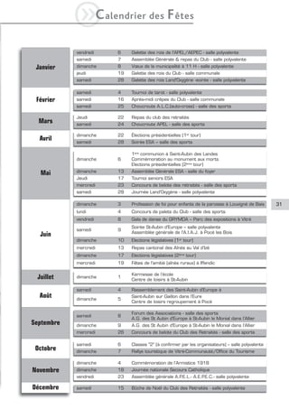 iC         alendrier des             F êtes

            vendredi     6    Galette des rois de l'APEL/AEPEC - salle polyvalente
            samedi       7    Assemblée Générale & repas du Club - salle polyvalente
 Janvier    dimanche     8    Vœux de la municipalité à 11 H - salle polyvalente
            jeudi        19   Galette des rois du Club - salle communale
            samedi       28   Galette des rois Land'Oxygène -soirée - salle polyvalente

            samedi       4    Tournoi de tarot - salle polyvalente
 Février    samedi       16   Après-midi crêpes du Club - salle communale
            samedi       25   Choucroute A.L.C.(auto-cross) - salle des sports

            Jeudi        22   Repas du club des retraités
  Mars      samedi       24   Choucroute APEL - salle des sports

            dimanche     22   Élections présidentielles (1er tour)
  Avril     samedi       28   Soirée ESA – salle des sports

                              1ère communion à Saint-Aubin des Landes
            dimanche     6    Commémoration au monument aux morts
                              Elections présidentielles (2ème tour)
            dimanche     13   Assemblée Générale ESA - salle du foyer
  Mai
            Jeudi        17   Tournoi seniors ESA
            mercredi     23   Concours de belote des retraités - salle des sports
            samedi       28   Journée Land'Oxygène - salle polyvalente

            dimanche     3    Profession de foi pour enfants de la paroisse à Louvigné de Bais      31
            lundi        4    Concours de palets du Club - salle des sports
            vendredi     8    Gala de danse du GRYMDA – Parc des expositions à Vitré
                              Soirée St-Aubin d’Europe – salle polyvalente
            samedi       9
                              Assemblée générale de l'A.I.A.J. à Pocé les Bois
  Juin
            dimanche     10   Elections législatives (1er tour)
            mercredi     13   Repas cantonal des Aînés au Val d’Izé
            dimanche     17   Elections législatives (2ème tour)
            mercredi     19   Fêtes de l'amitié (aînés ruraux) à Iffendic

                              Kermesse de l’école
 Juillet    dimanche     1
                              Centre de loisirs à St-Aubin

            samedi       4    Rassemblement des Saint-Aubin d’Europe à
  Août      dimanche     5
                              Saint-Aubin sur Gaillon dans l’Eure
                              Centre de loisirs regroupement à Pocé

                              Forum des Associations - salle des sports
            samedi       8
                              A.G. des St Aubin d'Europe à St-Aubin le Monial dans l’Allier
Septembre   dimanche     9    A.G. des St Aubin d'Europe à St-Aubin le Monial dans l’Allier
            mercredi     26   Concours de belote du Club des Retraités - salle des sports

            samedi       6    Classes "2" (à confirmer par les organisateurs) – salle polyvalente
 Octobre    dimanche     7    Rallye touristique de Vitré-Communauté/Office du Tourisme

            dimanche     4    Commémoration de l’Armistice 1918
Novembre    dimanche     18   Journée nationale Secours Catholique
            vendredi     23   Assemblée générale A.P.E.L.- A.E.P.E.C.- salle polyvalente

Décembre    samedi       15   Bûche de Noël du Club des Retraités - salle polyvalente
 