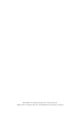 METEO FRANCE - Service Régional de Martinique - BP 379 - 97288 Le Lamentin Cedex
Téléphone : 0596 57 23 23 Télécopieur : 0596 51 29 40 Site Web de Météo France aux Antilles Guyane : www.meteo.gp
 