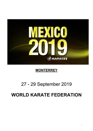 1
MONTERREY
27 - 29 September 2019
WORLD KARATE FEDERATION
 