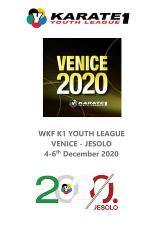 WKF K1 YOUTH LEAGUE
VENICE - JESOLO
4-6th
December 2020
 