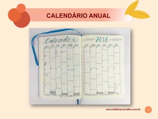 22
CALENDÁRIO ANUAL
www.kalinkacarvalho.com.br
 