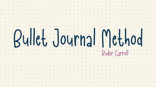Bullet Journal MethodRuder Carroll
 