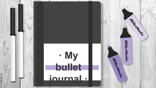 SLIDESMANIA
SLIDESMANIA
· My
bullet
journal ·
 