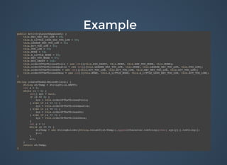 ExampleExamplepublic ActivityLaunchAppLoad() {
this.WAY_WAY_TOO_LOW = 49;
this.A_LITTLE_LESS_WAY_TOO_LOW = 50;
this.LESSER_WAY_TOO_LOW = 51;
this.BIT_TOO_LOW = 52;
this.TOO_LOW = 53;
this.MORE = 54;
this.A_LITTLE_MORE = 55;
this.WAY_TOO_MORE = 97;
this.BIG_DADDY = 102;
this.orderOfTheThronesTrois = new int[]{this.BIG_DADDY, this.MORE, this.WAY_TOO_MORE, this.MORE};
this.orderOfTheThronesQuatre = new int[]{this.LESSER_WAY_TOO_LOW, this.MORE, this.LESSER_WAY_TOO_LOW, this.TOO_LOW};
this.orderOfTheThronesUn = new int[]{this.BIT_TOO_LOW, this.BIT_TOO_LOW, this.WAY_WAY_TOO_LOW, this.BIT_TOO_LOW};
this.orderOfTheThronesDeux = new int[]{this.MORE, this.A_LITTLE_MORE, this.A_LITTLE_LESS_WAY_TOO_LOW, this.BIT_TOO_LOW};
}
String createTheHalfBloodPrince() {
String strTemp = StringUtils.EMPTY;
int x = 0;
while (x < 4) {
int[] xyz = null;
if (x == 0) {
xyz = this.orderOfTheThronesTrois;
} else if (x == 1) {
xyz = this.orderOfTheThronesQuatre;
} else if (x == 2) {
xyz = this.orderOfTheThronesUn;
} else if (x == 3) {
xyz = this.orderOfTheThronesDeux;
}
int y = 3;
while (y >= 0) {
strTemp = new StringBuilder(String.valueOf(strTemp)).append(Character.toString((char) xyz[y])).toString();
y--;
}
x++;
}
return strTemp;
}
 