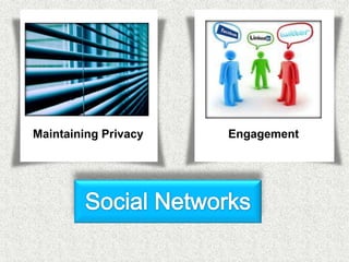 Maintaining Privacy   Engagement
 