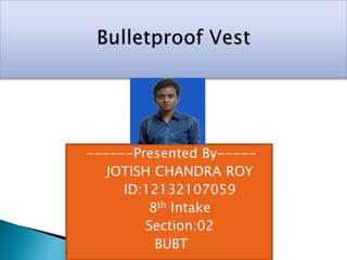 ------Presented By-----
JOTISH CHANDRA ROY
ID:12132107059
8th Intake
Section:02
BUBT
 