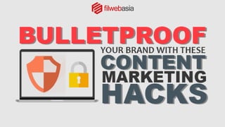 Bulletproof Your Brand with These Content Marketing Hacks