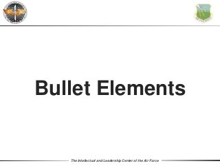 The Intellectual and Leadership Center of the Air Force
Bullet Elements
 