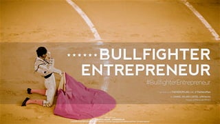 Bullfighter Entrepreneur