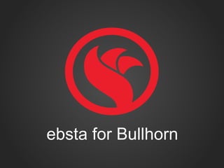 ebsta for Bullhorn
 