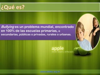Bullying es un problema mundial, encontrado
en 100% de las escuelas primarias, o
secundarias, públicas o privadas, rurales o urbanas.
 