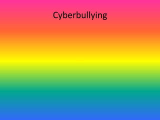 Cyberbullying
 