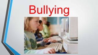 Bullying
 