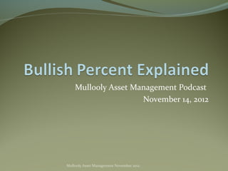 Mullooly Asset Management Podcast
                     November 14, 2012




Mullooly Asset Management November 2012
 