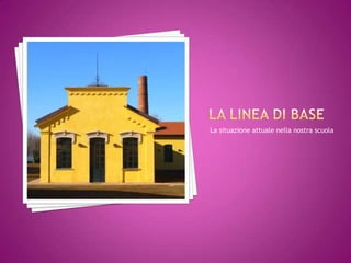 La situazione attuale nella nostra scuola
 