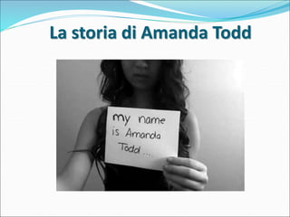 La storia di Amanda Todd
 